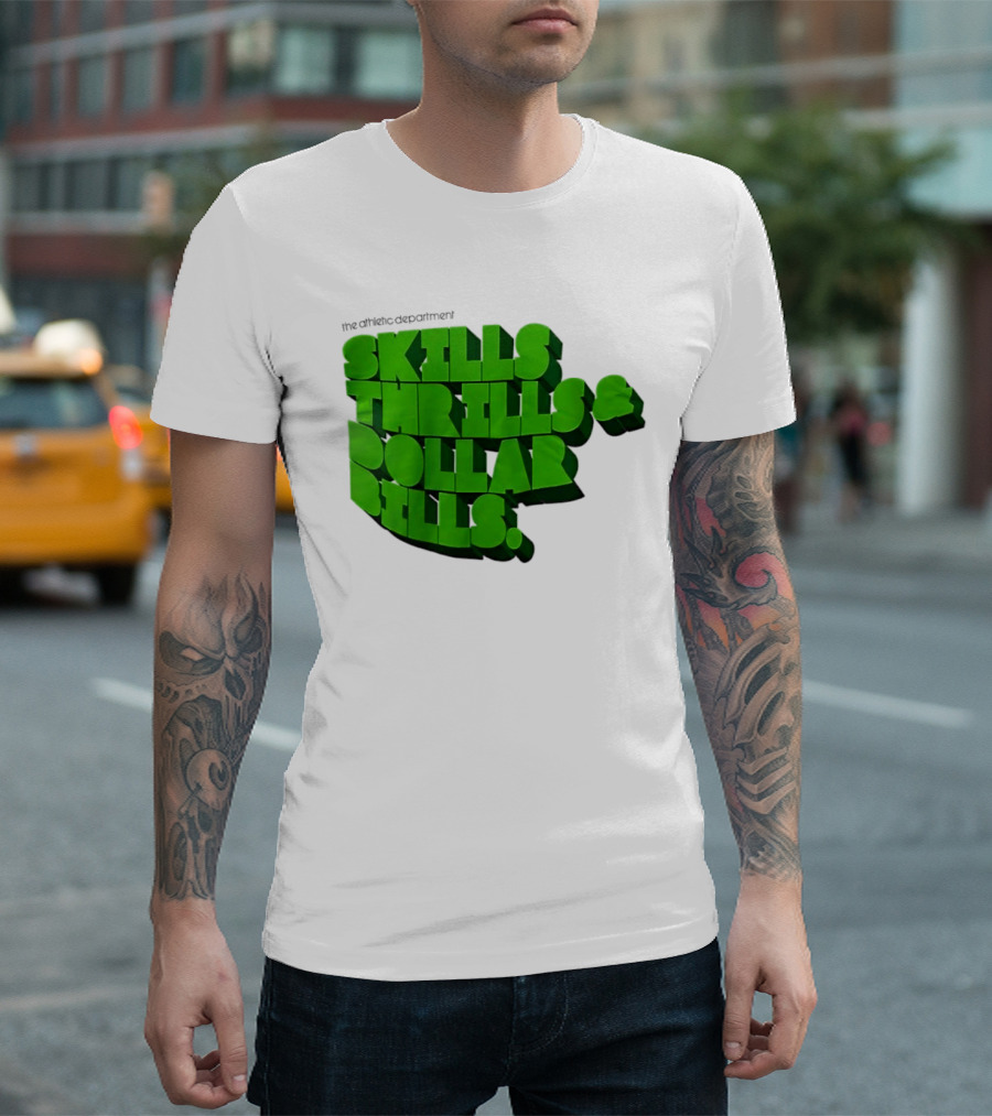 The Athletic Department Skills Thrills And Dollar Bills T-Shirt