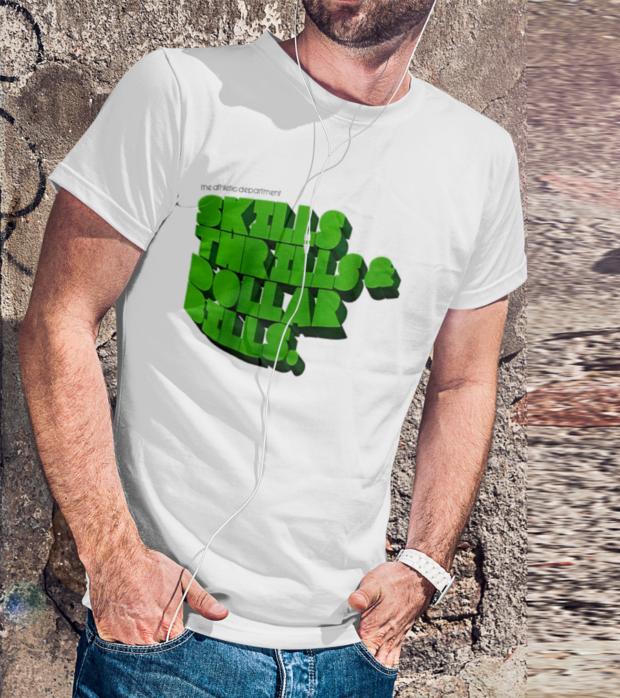 The Athletic Department Skills Thrills And Dollar Bills T-Shirt