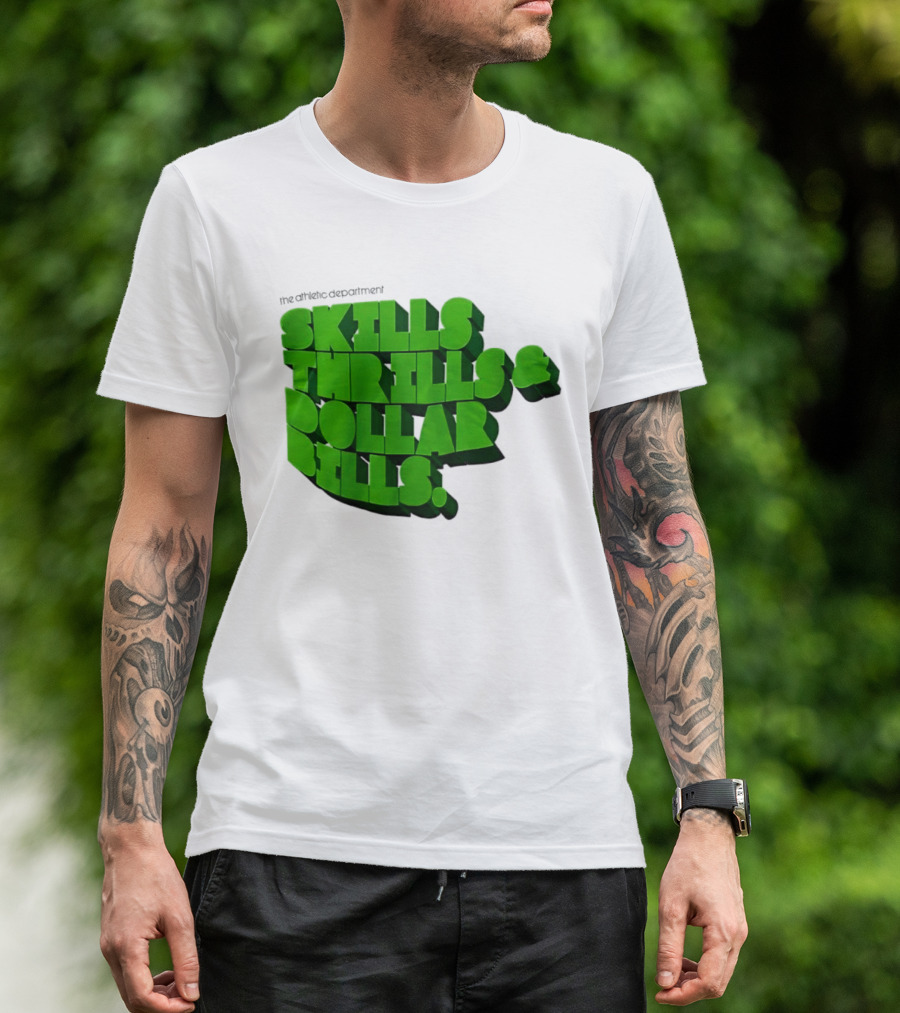 The Athletic Department Skills Thrills And Dollar Bills T-Shirt