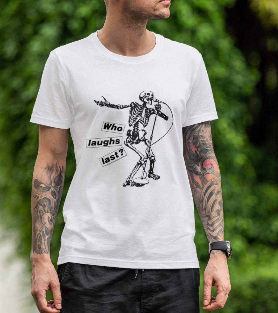 Who Laughs Last Skeleton Microphone T-Shirt