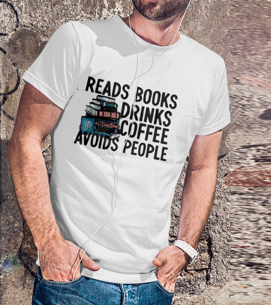 Reads Books Drinks Coffee Avoids People Stack Of Books T-Shirt