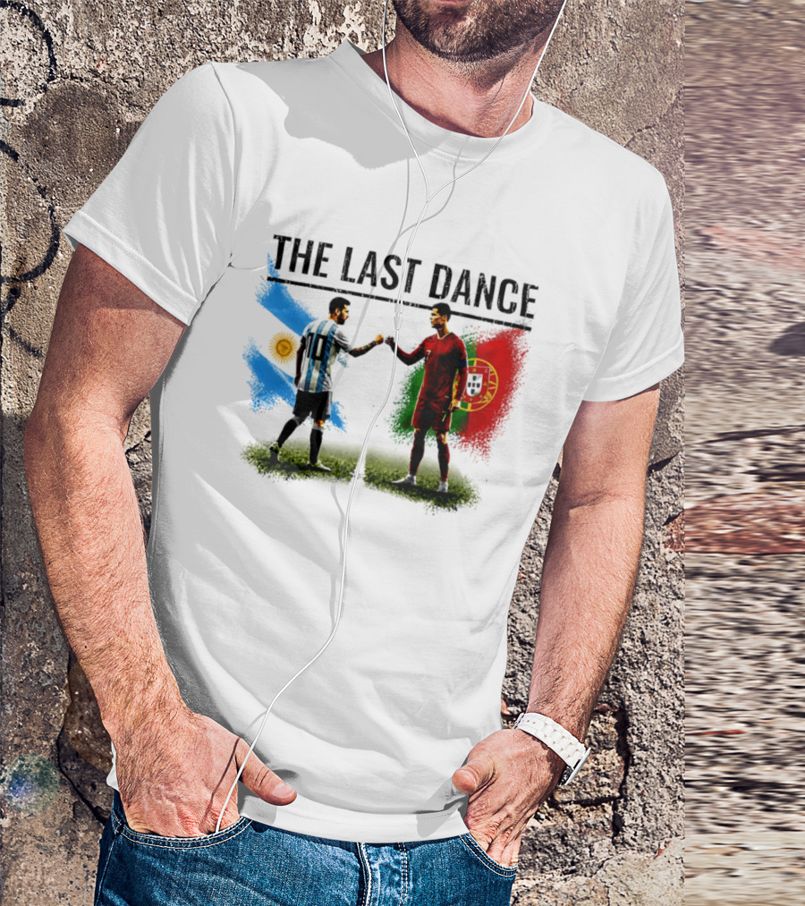The Last Dance Messi Ronaldo Argentina Portugal Football Rivalry T-Shirt