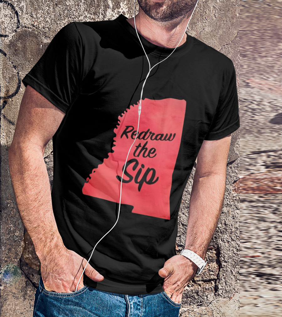 Redraw The Sip Mississippi T-Shirt