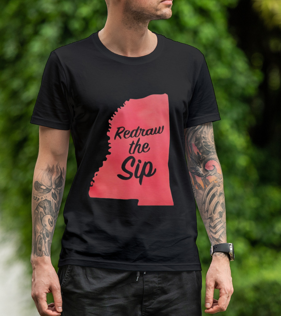 Redraw The Sip Mississippi T-Shirt