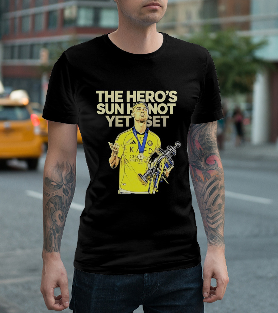 Cristiano Ronaldo The Hero's Sun Has Not Yet Set Championship Victory T-Shirt