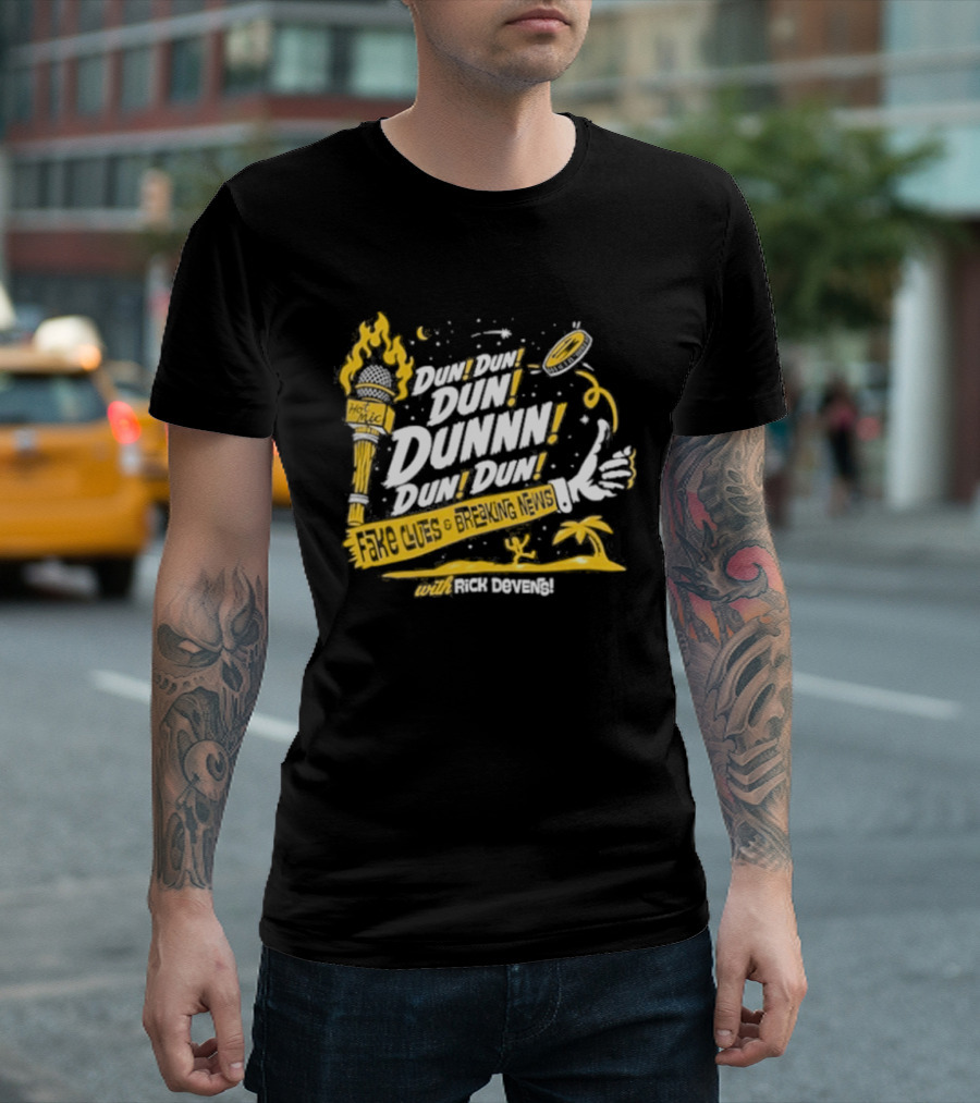 Fake Clues And Breaking News Dun Dun Dun Dunnn Dun Dun Rick Devens Torch And Palm Tree T-Shirt