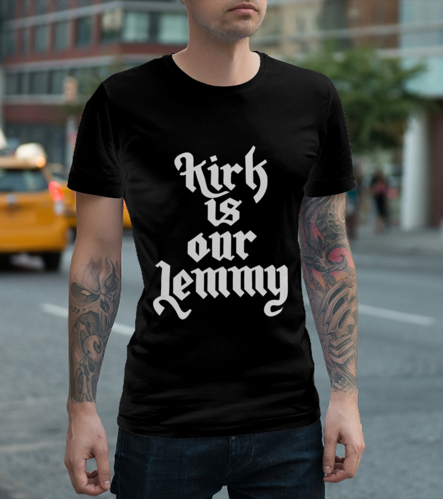 Kirk Is Our Lemmy Vintage Bold Gothic Lettering T-Shirt
