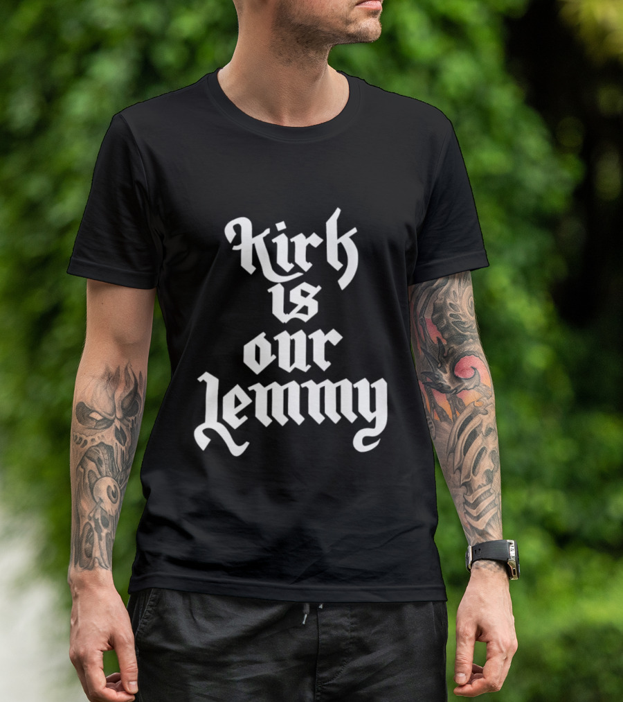 Kirk Is Our Lemmy Vintage Bold Gothic Lettering T-Shirt
