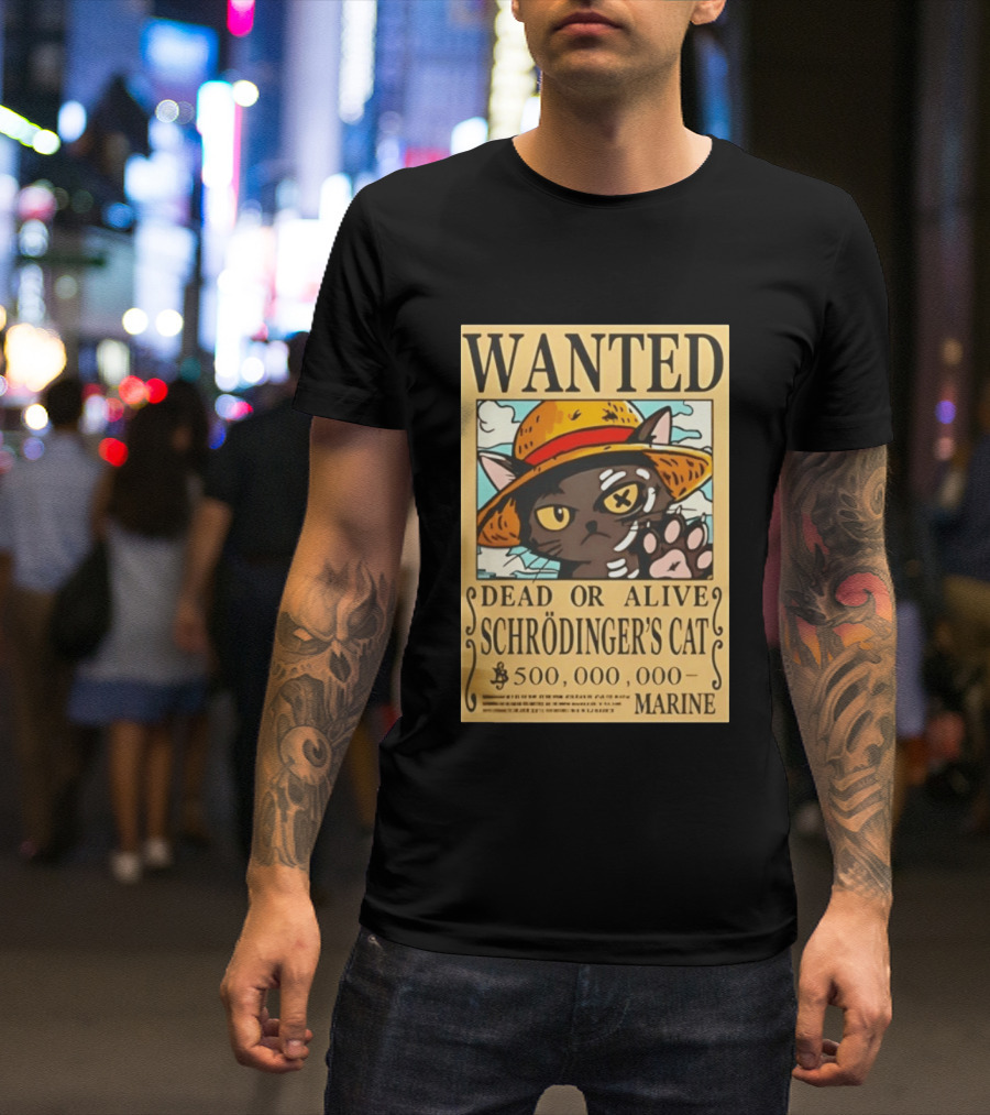 Wanted Dead Or Alive Schrödinger's Cat 500000000 Marine One Piece Hat Kitty T-Shirt