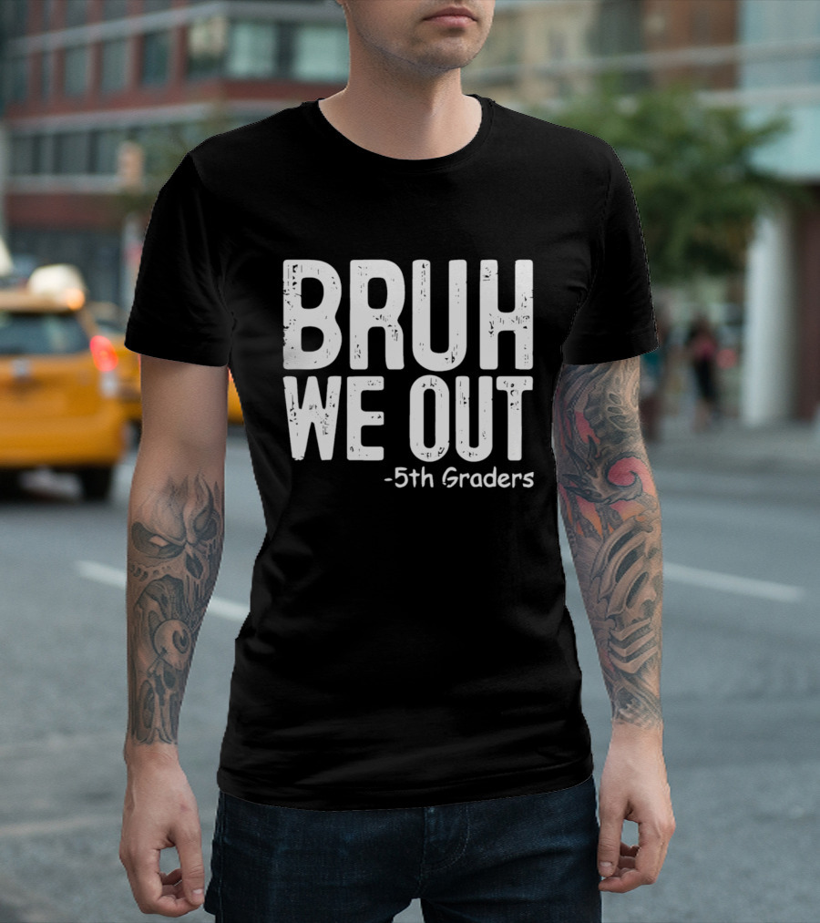 Bruh We Out 5th Graders Graduation Celebration T-Shirt
