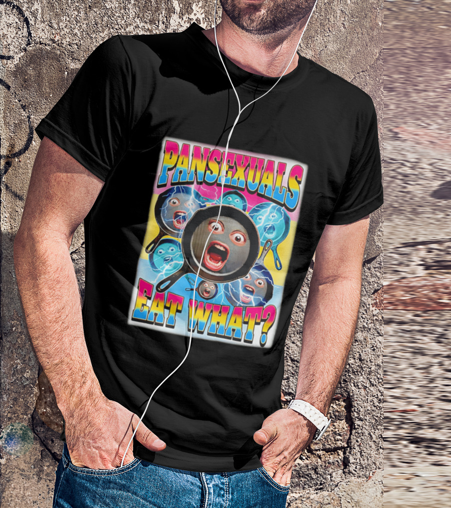 Pansexuals Eat What Funny Surprised Face Pans T-Shirt