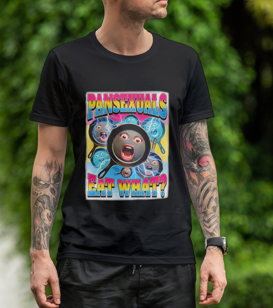 Pansexuals Eat What Funny Surprised Face Pans T-Shirt