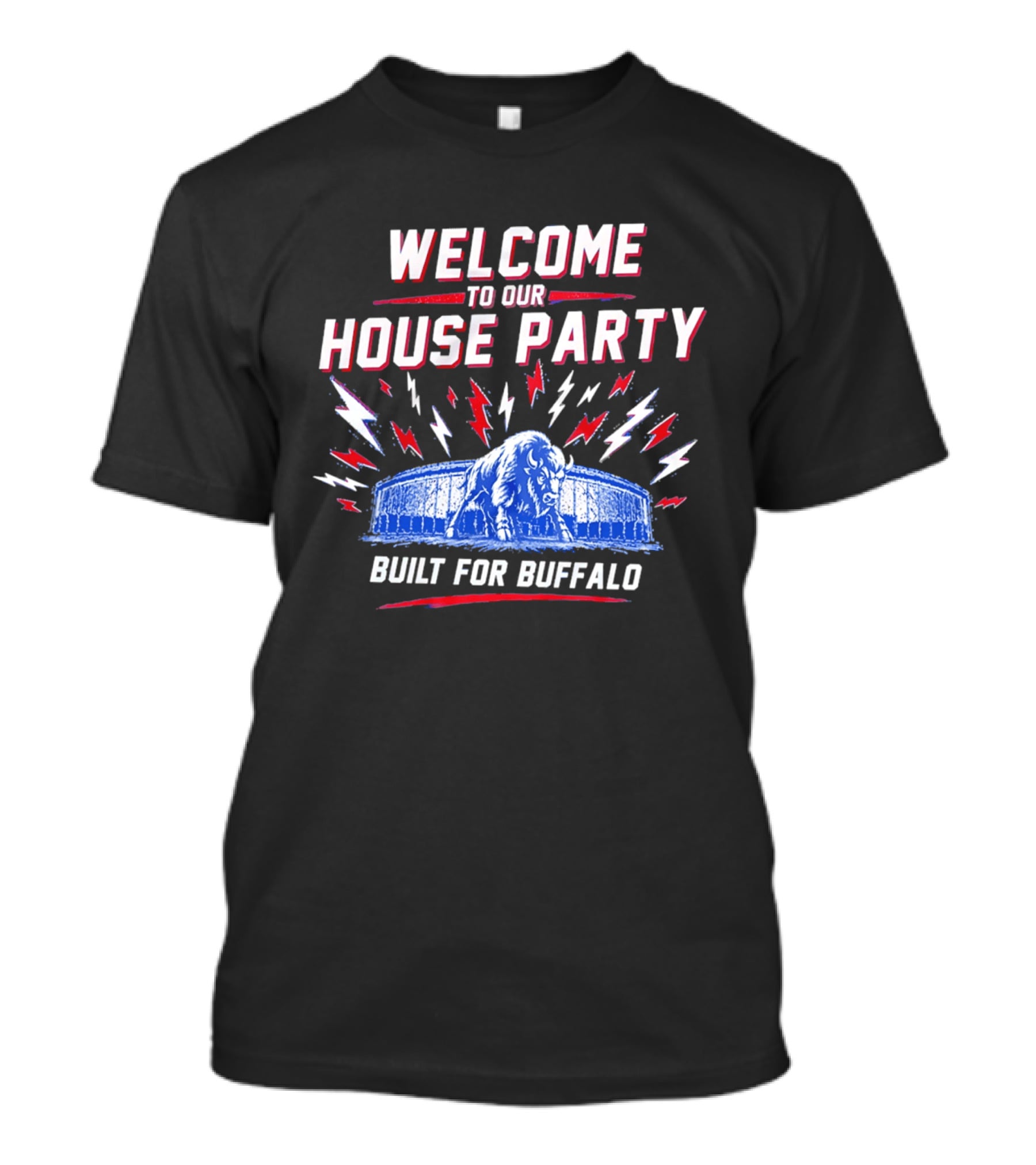 Welcome To Our House Party Built For Buffalo Stadium Buffalo T-Shirt