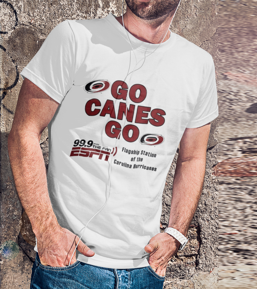 Go Canes Go 99.9 The Fan ESPN Flagship Station Of The Carolina Hurricanes T-Shirt