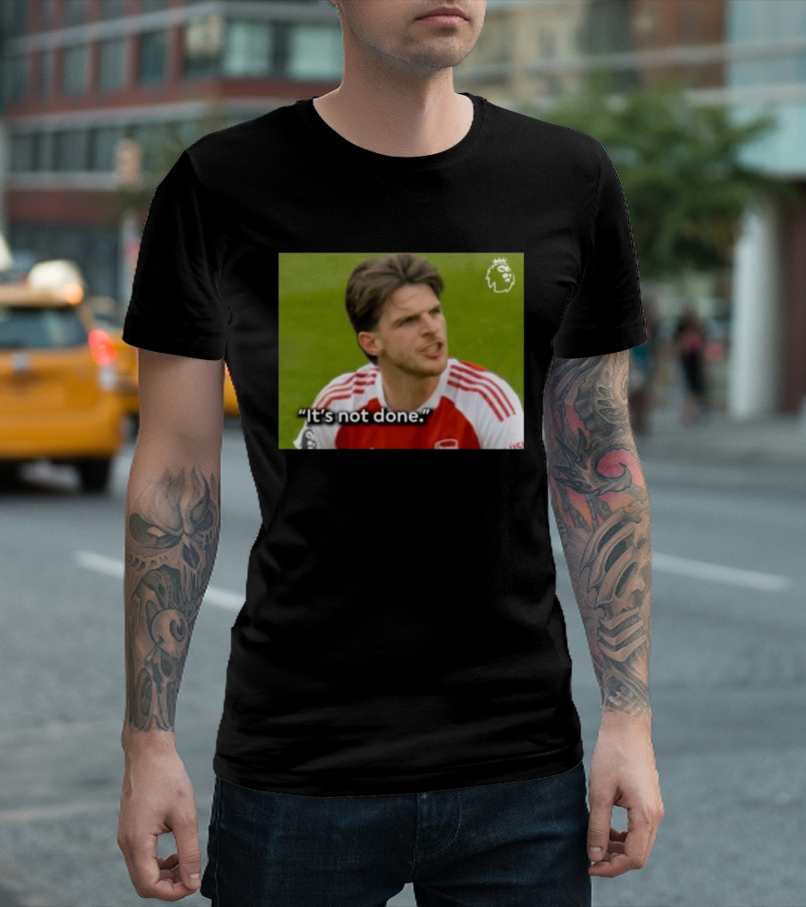 Declan Rice It's Not Done Arsenal Premier League Meme T-Shirt