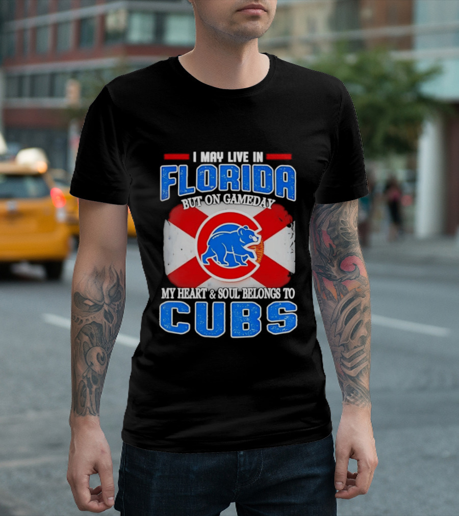 I May Live In Florida But On Gameday My Heart And Soul Belongs To Cubs T-Shirt