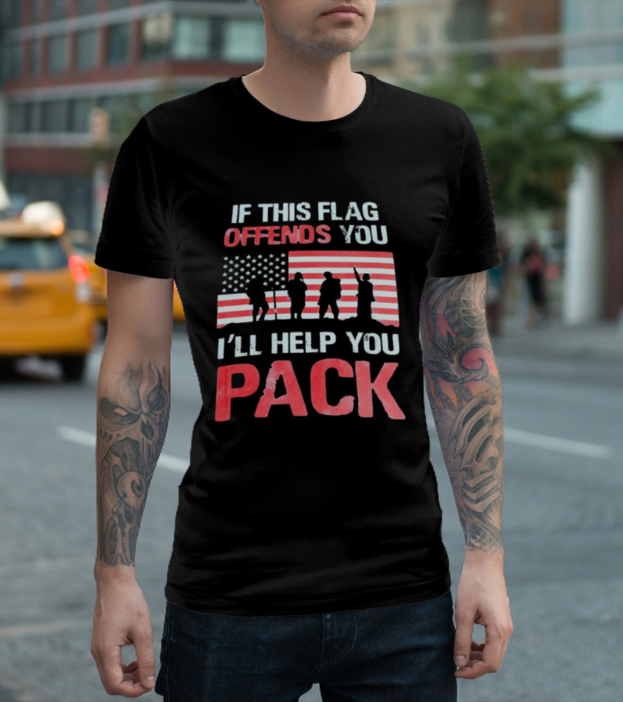 If This Flag Offends You I'll Help You Pack Military American Flag Patriots T-Shirt