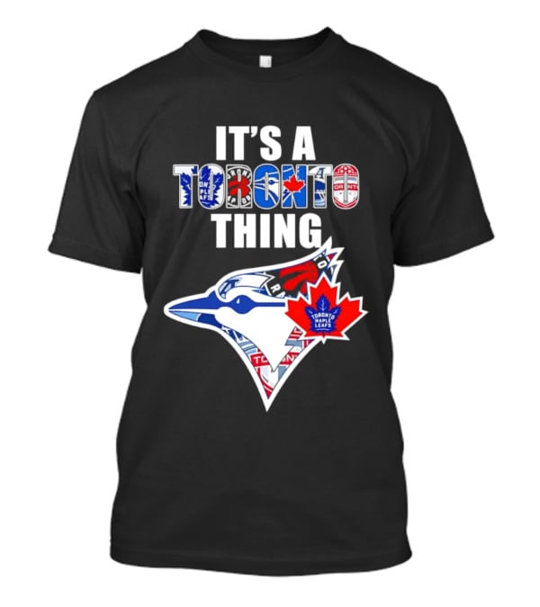 It's A Toronto Thing Blue Jays Maple Leafs Raptors Mashup T-Shirt