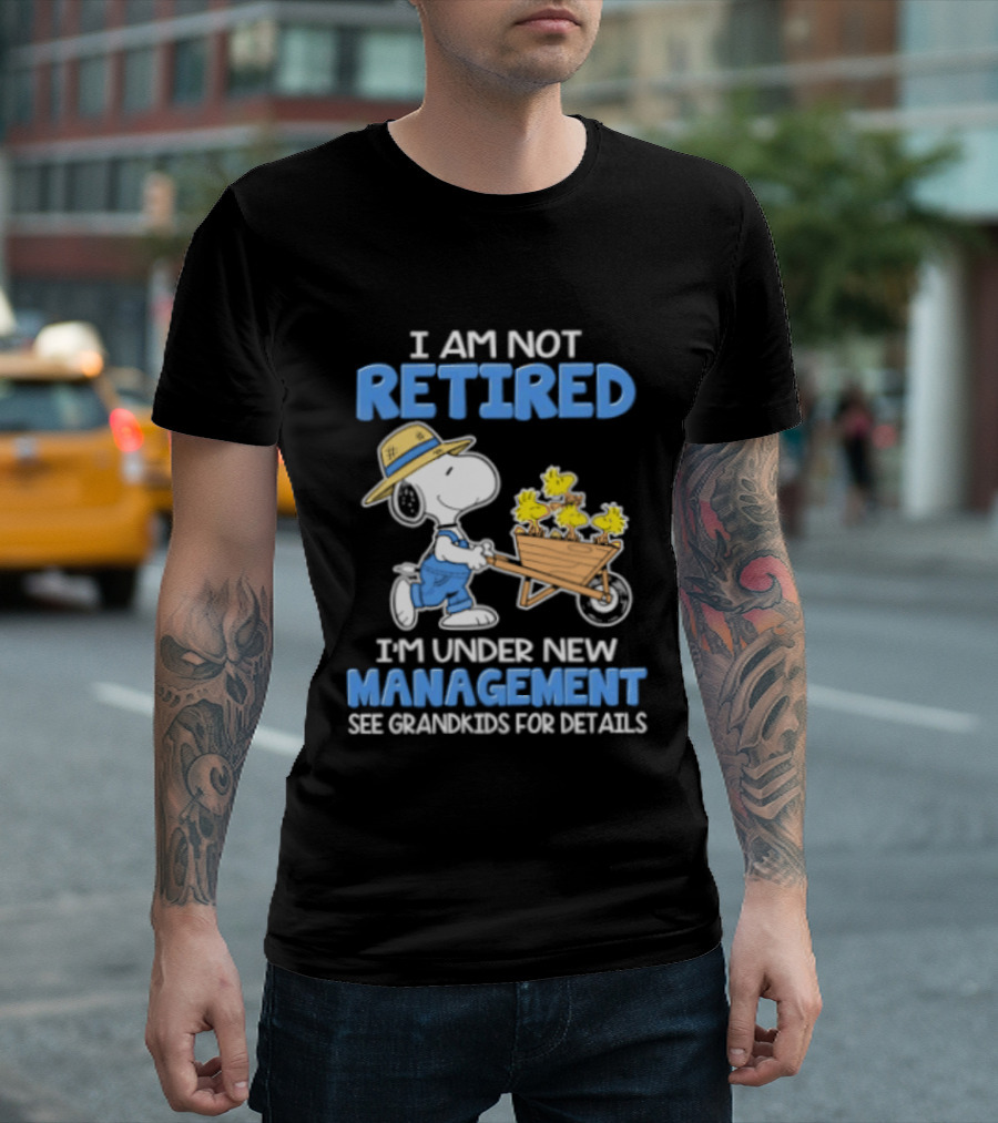 I Am Not Retired Snoopy Under New Management See Grandkids For Details T-Shirt
