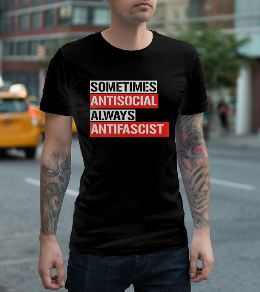 Sometimes Antisocial Always Antifascist T-Shirt