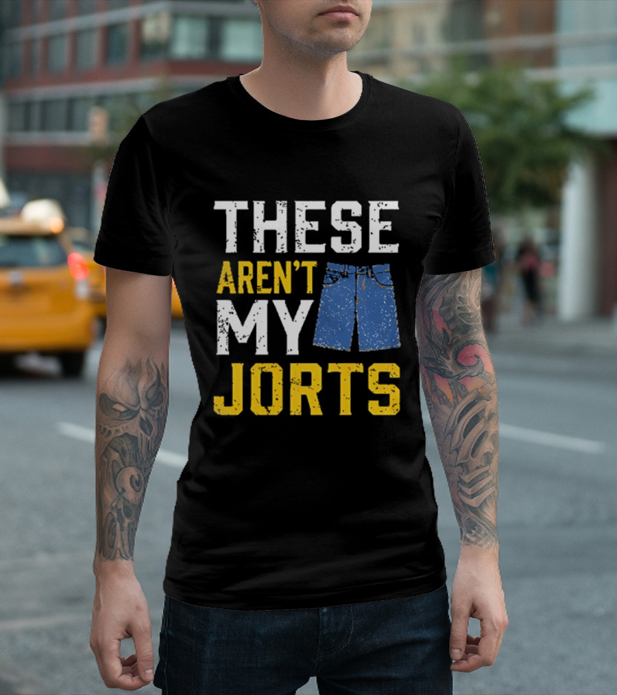 These Aren't My Jorts Denim Humor T-Shirt
