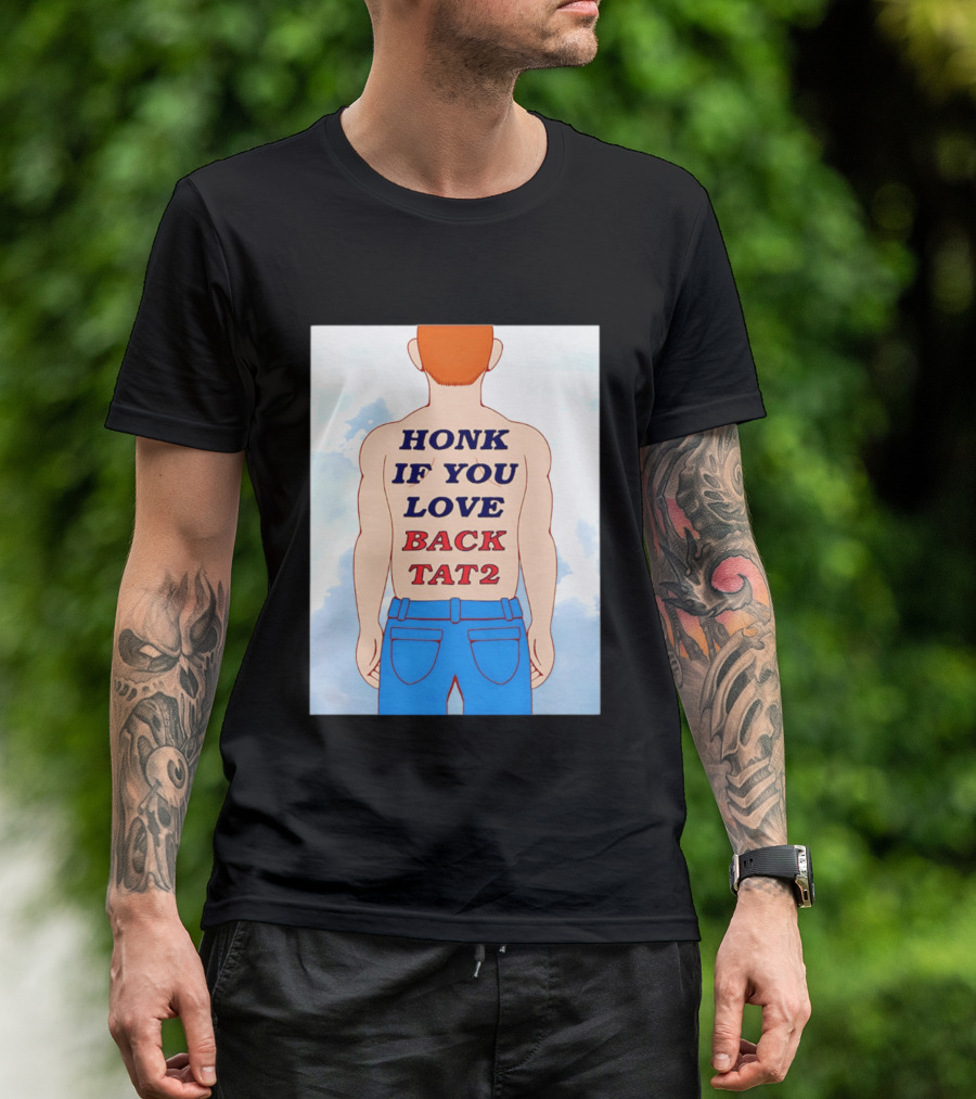 Honk If You Love Back Tat 2 Text On Cartoon Back Tattoo T-Shirt