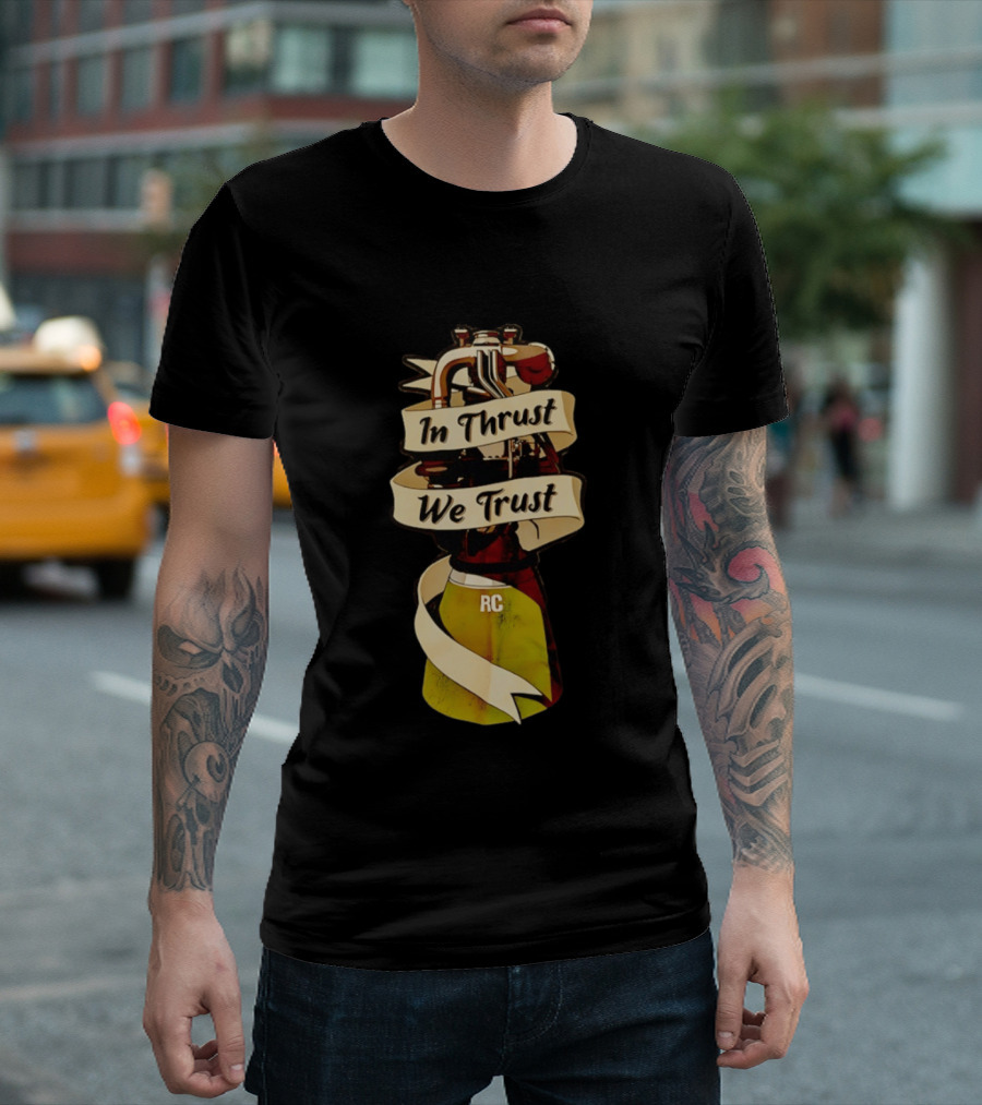 In Thrust We Trust RC Rocket Engine T-Shirt