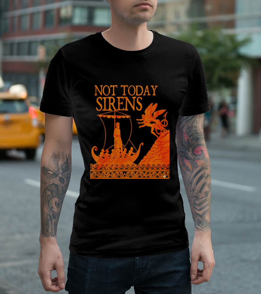 Not Today Sirens Odysseus The Odyssey Ancient Greek Epic Ship Scene T-Shirt