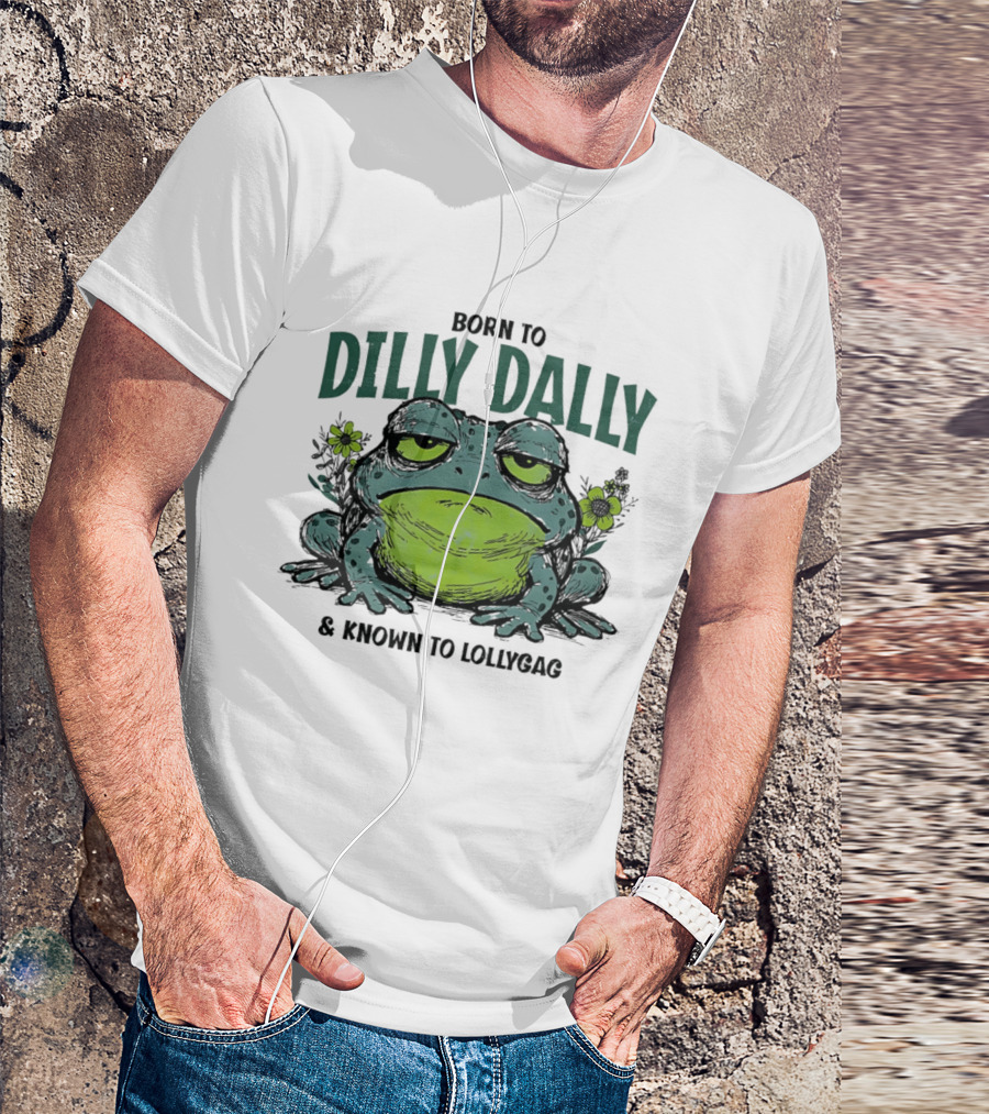 Born To Dilly Dally Known To Lollygag Frog Cartoon With Flowers T-Shirt