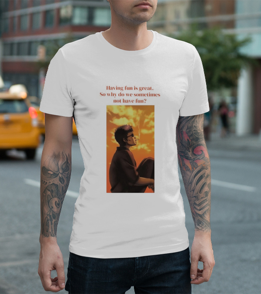 Hasegawa Taizou Reflecting On Why Having Fun Isn't Always Easy T-Shirt