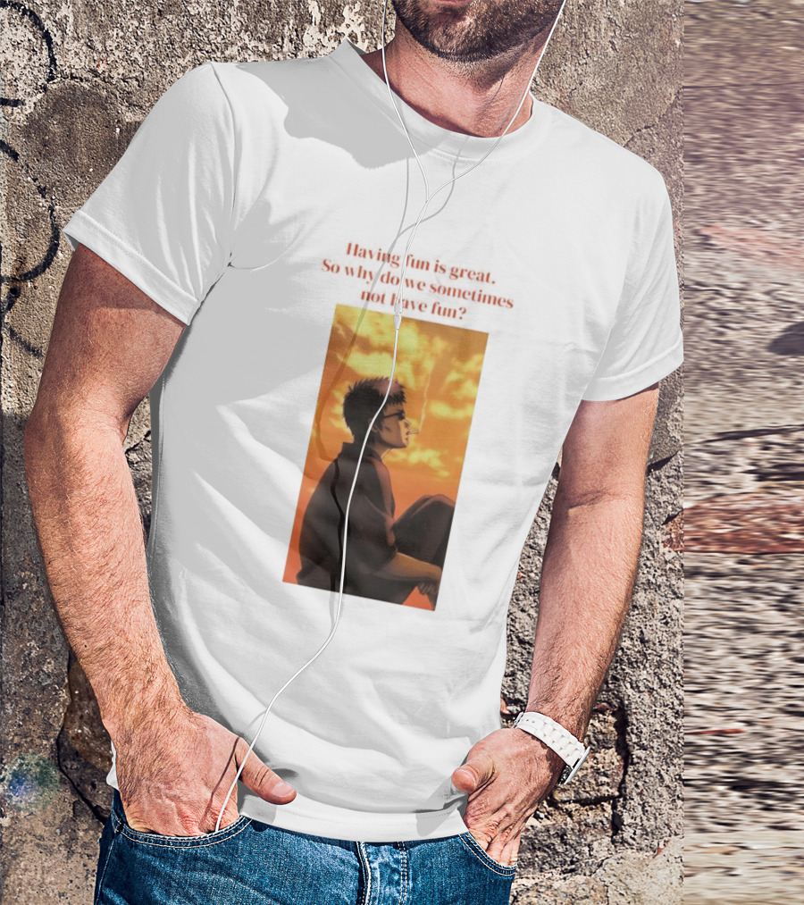 Hasegawa Taizou Reflecting On Why Having Fun Isn't Always Easy T-Shirt