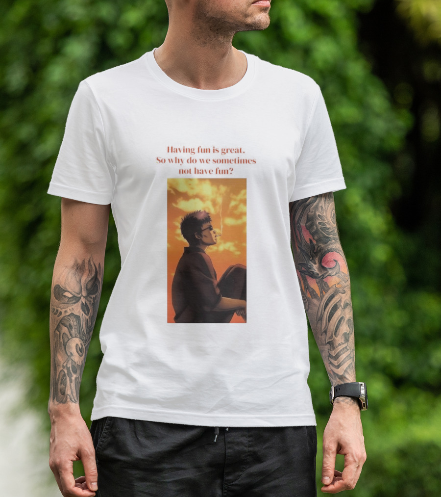 Hasegawa Taizou Reflecting On Why Having Fun Isn't Always Easy T-Shirt