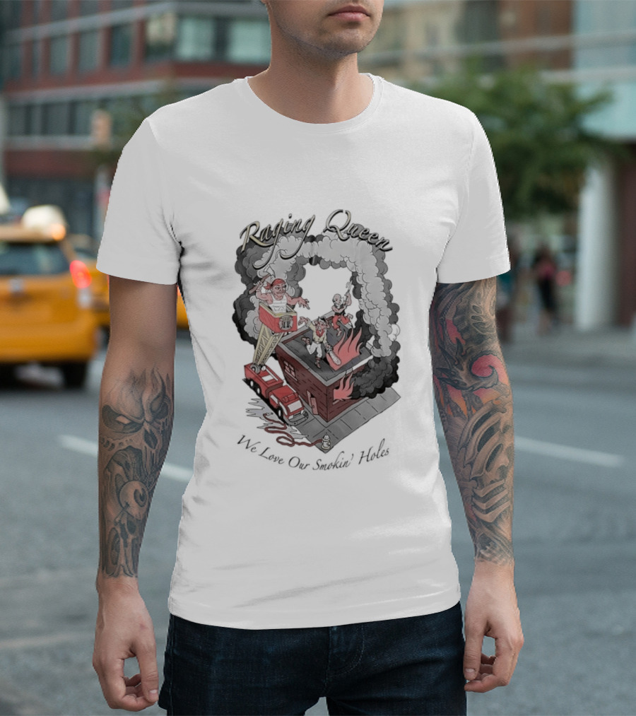 Raging Queen Firefighter Adventure We Love Our Smokin' Holes T-Shirt