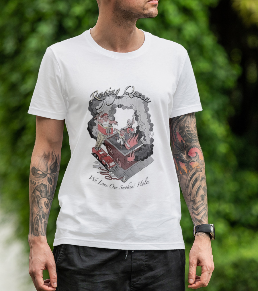 Raging Queen Firefighter Adventure We Love Our Smokin' Holes T-Shirt