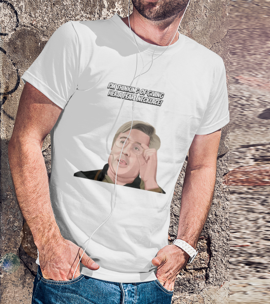 I'm Thinking Of Giving Her A Pearl Necklace Max And Paddy T-Shirt