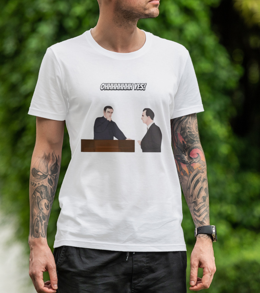 Max And Paddy Ohhhhhhhhh Yes Comedy Scene T-Shirt