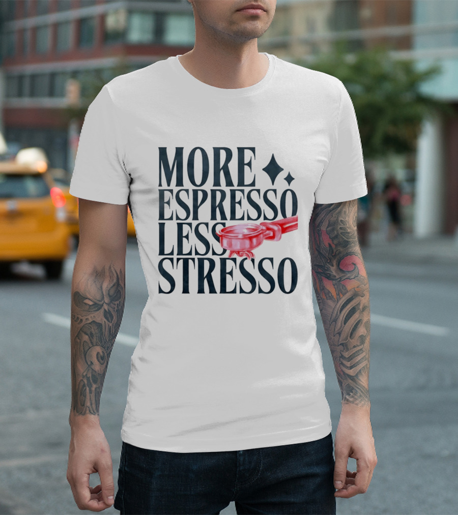 More Espresso Less Stresso Coffee Portafilter Fun T-Shirt