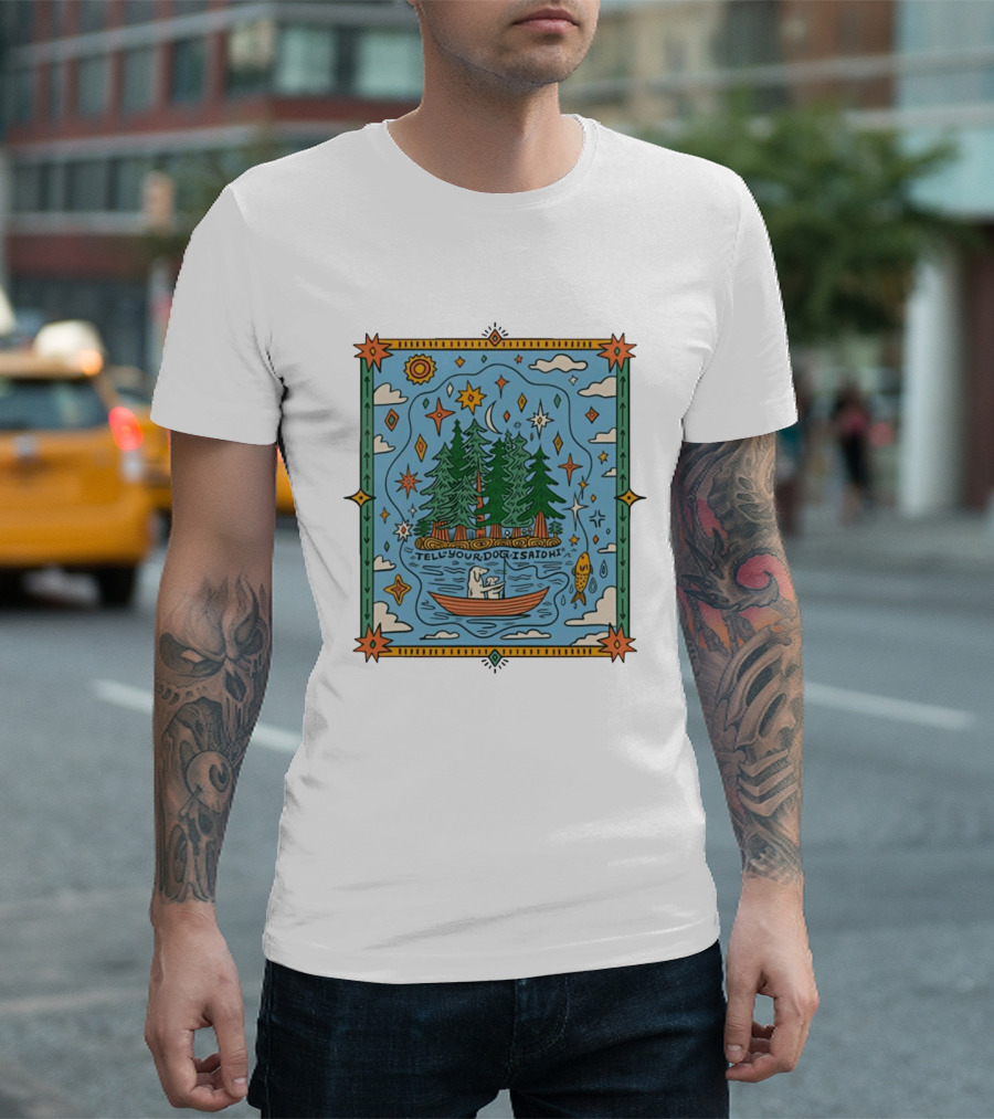 Tell Your Dog I Said Hi Outdoors Fishing In Forest Lake Nature Scene T-Shirt