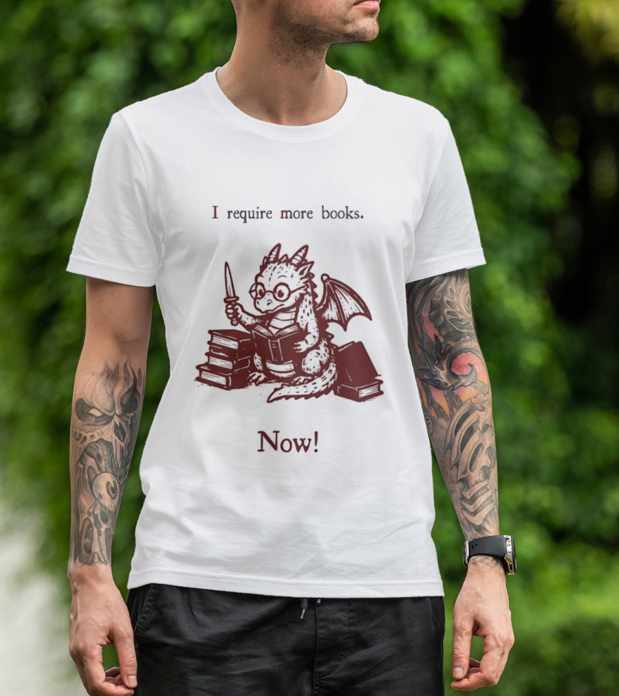 I Require More Books Now Dragon Reading Fantasy Nerd Lover T-Shirt