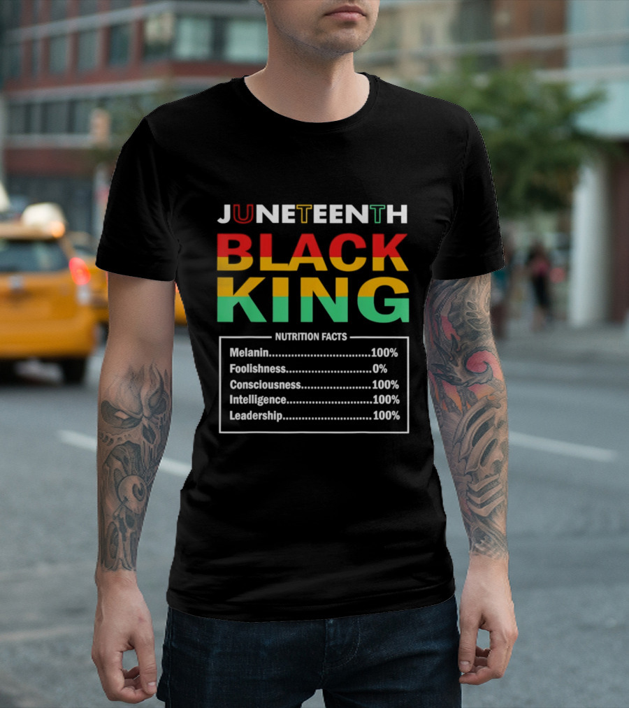 Juneteenth Black King Nutrition Facts Melanin Consciousness Intelligence Leadership T-Shirt