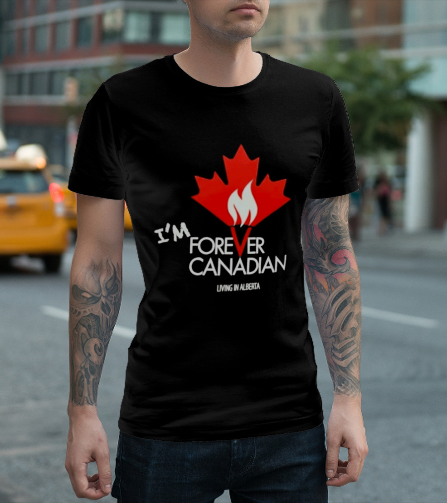 I'm Forever Canadian Living In Alberta Maple Leaf Flame T-Shirt