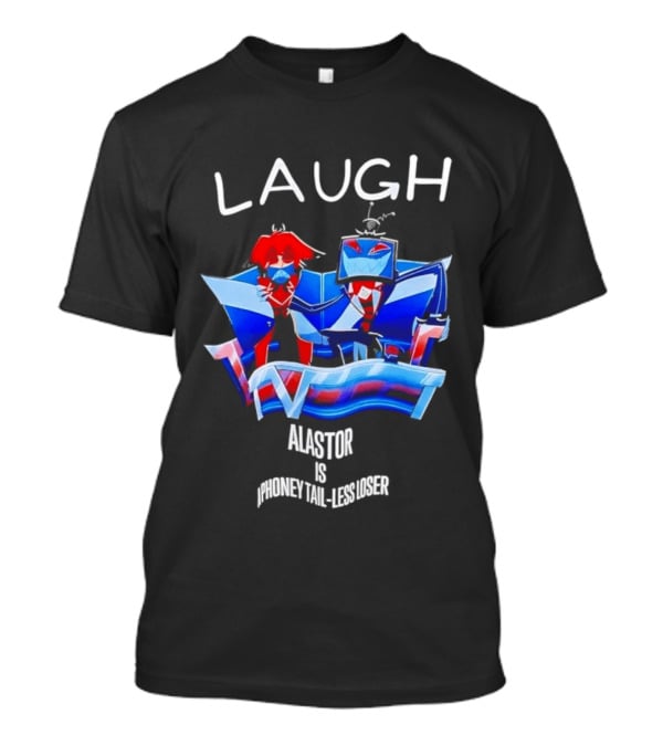 Laugh Vox And Alastor Hazbin Hotel Alastor Is Phoney Tail Less Loser T-Shirt