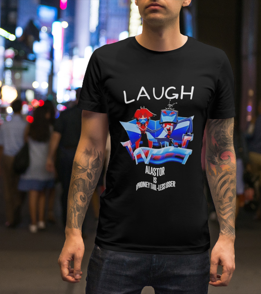 Laugh Vox And Alastor Hazbin Hotel Alastor Is Phoney Tail Less Loser T-Shirt