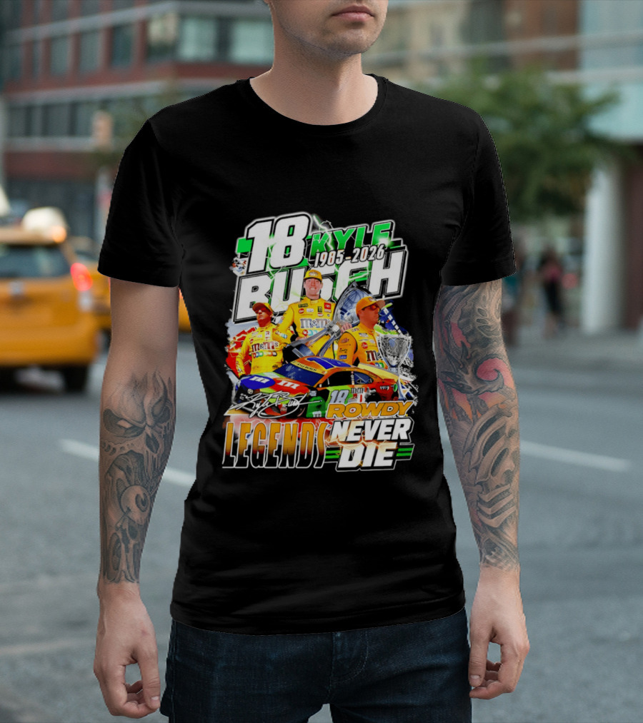 Kyle Busch Rowdy Legends Never Die 18 M&M's Racing 1985 2026 T-Shirt