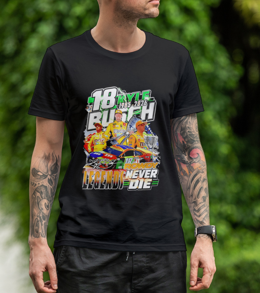 Kyle Busch Rowdy Legends Never Die 18 M&M's Racing 1985 2026 T-Shirt