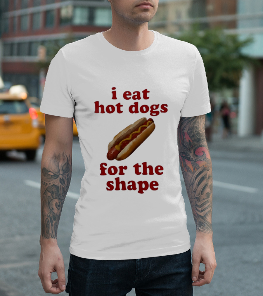 I Eat Hot Dogs For The Shape Food T-Shirt
