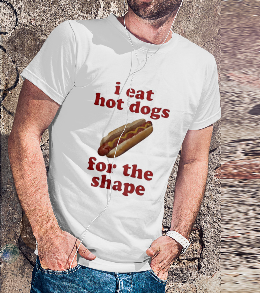 I Eat Hot Dogs For The Shape Food T-Shirt