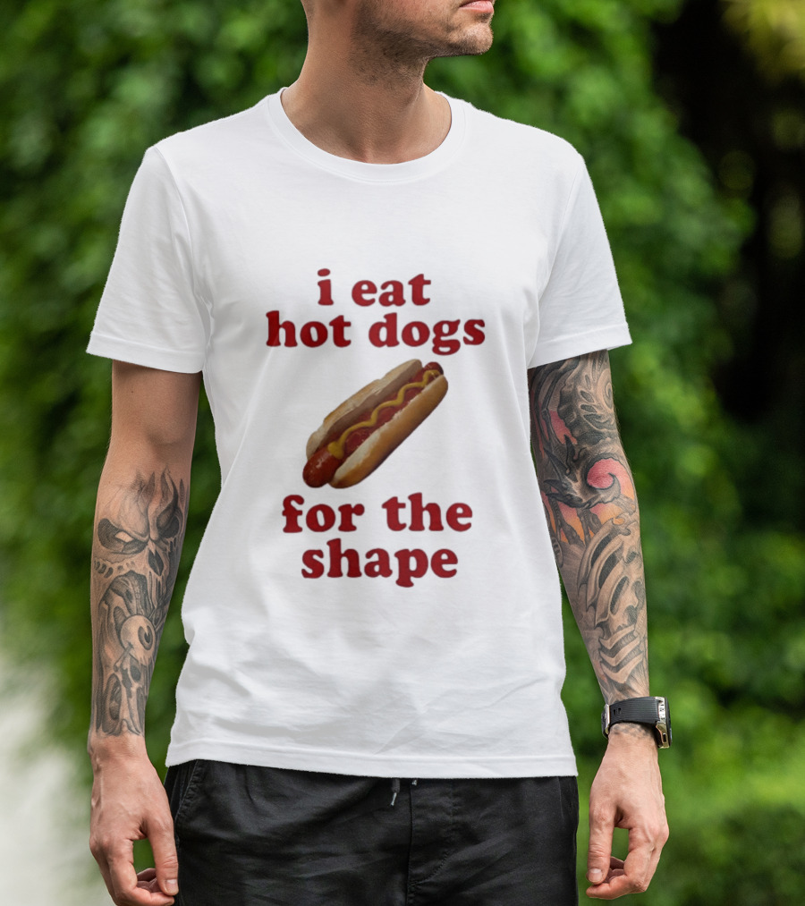 I Eat Hot Dogs For The Shape Food T-Shirt