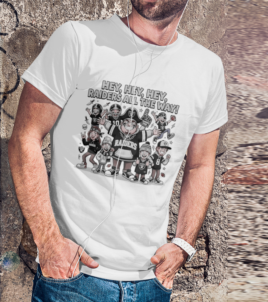 Raider Nation Hey Hey Hey Raiders All The Way Fandom Vibe T-Shirt