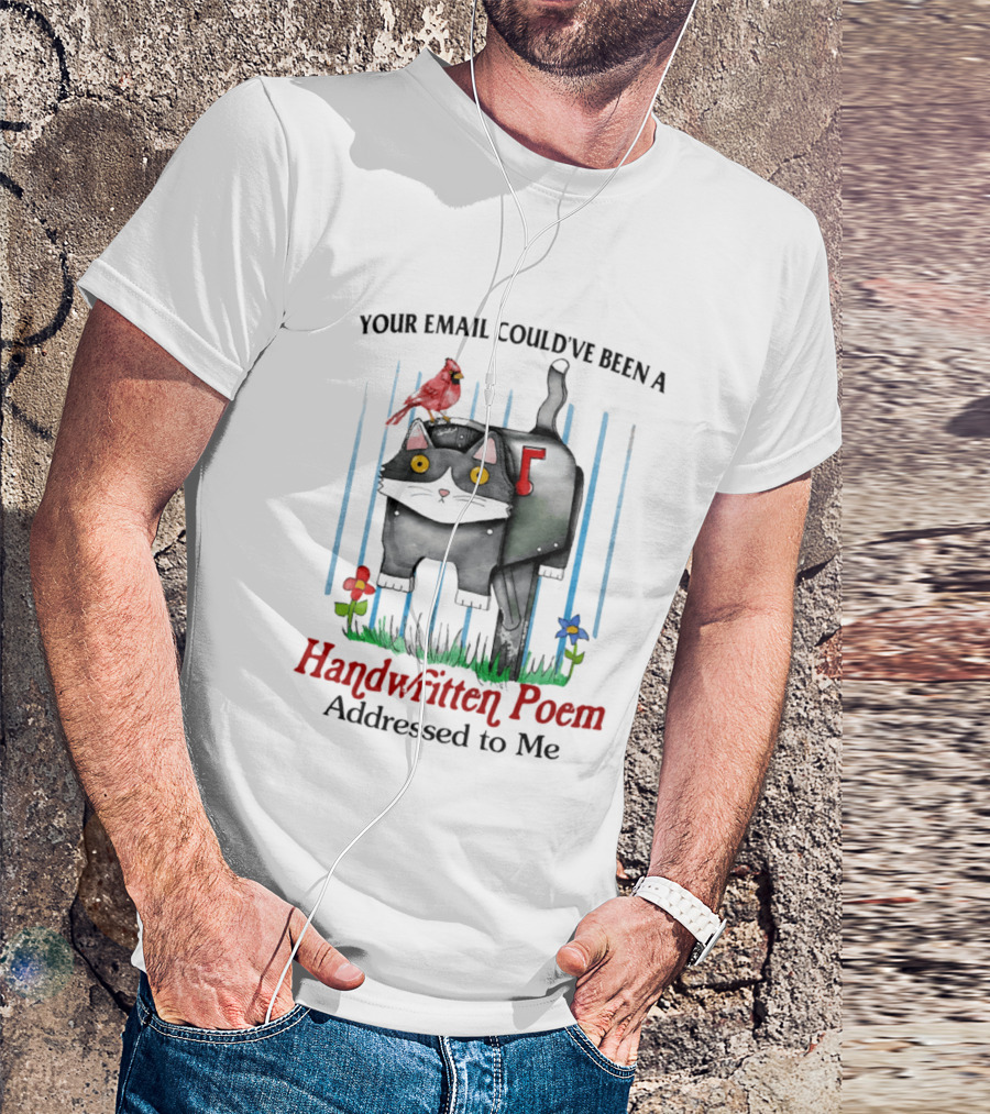 Your Email Could've Been A Handwritten Poem Addressed To Me Cat Mailbox Cardinal Flowers T-Shirt